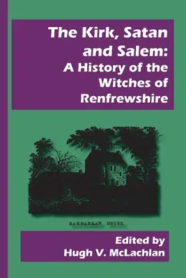 A Kirk, a sátán és Salem: A Renfrewshire-i boszorkányok története - The Kirk, Satan and Salem: A History of the Witches of Renfrewshire