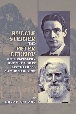 Rudolf Steiner és Peter Deunov: Az antropozófia és a Fehér Testvériség az új emberről - Rudolf Steiner and Peter Deunov: Anthroposophy and The White Brotherhood on The New Man