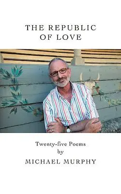 A szerelem köztársasága: Huszonöt vers - The Republic of Love: Twenty-Five Poems