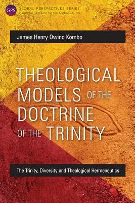 A szentháromságtan teológiai modelljei: A Szentháromság, a sokféleség és a teológiai hermeneutika - Theological Models of the Doctrine of the Trinity: The Trinity, Diversity and Theological Hermeneutics