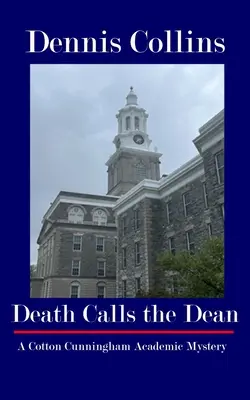 Death Calls the Dean: A Cotton Cunningham Academic Mystery (A halál hívja a dékánt) - Death Calls the Dean: A Cotton Cunningham Academic Mystery