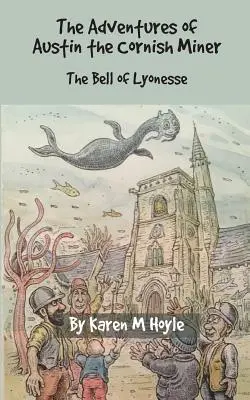 Austin, a cornwalli bányász kalandjai: The Bell of Lyonesse - The Adventures of Austin the Cornish Miner: The Bell of Lyonesse