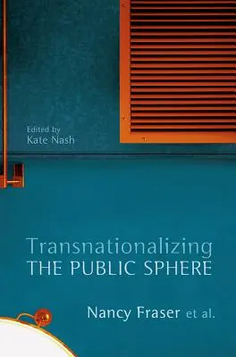 A közszféra transznacionalizálása - Transnationalizing the Public Sphere