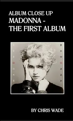 Album közelről: Madonna - Az első album - Album Close Up: Madonna - The First Album