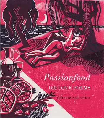 Passionfood: 100 szerelmes vers - Passionfood: 100 Love Poems