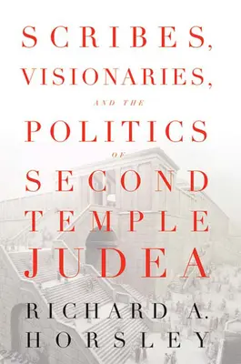 Írástudók, látnokok és a második templomi Júdea politikája - Scribes, Visionaries, and the Politics of Second Temple Judea