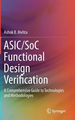 Asic/Soc Functional Design Verification: Átfogó útmutató a technológiákhoz és módszertanokhoz - Asic/Soc Functional Design Verification: A Comprehensive Guide to Technologies and Methodologies