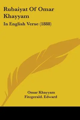 Rubaiyat Of Omar Khayyam: Angol versben (1888) - Rubaiyat Of Omar Khayyam: In English Verse (1888)