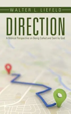 Rendezés: A Biblical Perspective on Being Called and Sent by God - Direction: A Biblical Perspective on Being Called and Sent by God