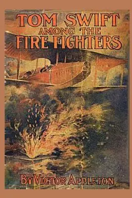 Tom Swift a tűzoltók között - Tom Swift among the Fire Fighters