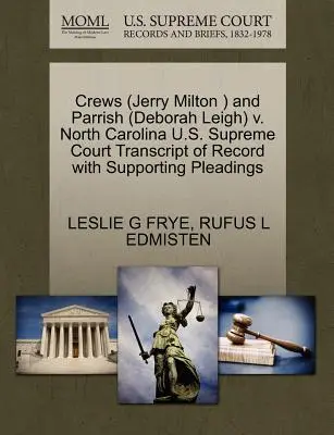 Crews (Jerry Milton ) és Parrish (Deborah Leigh) kontra Észak-Karolina U.S. Supreme Court Transcript of Record with Supporting Pleadings (A Legfelsőbb Bíróság átirata az alátámasztó iratokkal) - Crews (Jerry Milton ) and Parrish (Deborah Leigh) V. North Carolina U.S. Supreme Court Transcript of Record with Supporting Pleadings