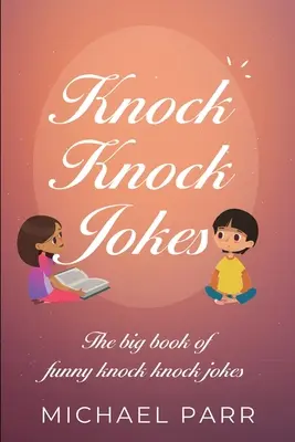 Kopp-kopp viccek: A vicces kopogós viccek nagy könyve - Knock Knock Jokes: The big book of funny knock knock jokes