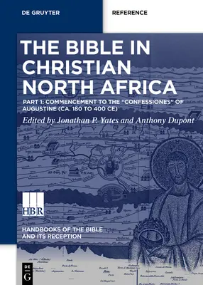 A Biblia a keresztény Észak-Afrikában: Augustinus Confessiones-ig (kb. i. e. 180-400) - The Bible in Christian North Africa: Part I: Commencement to the Confessiones of Augustine (Ca. 180 to 400 Ce)