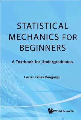 Statisztikai mechanika kezdőknek: Tankönyv egyetemi hallgatóknak - Statistical Mechanics for Beginners: A Textbook for Undergraduates