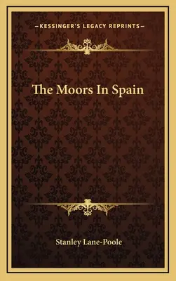 A mórok Spanyolországban - The Moors In Spain