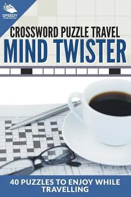 Keresztrejtvény utazás: Mind Twister: Keresztrejtvények: 40 rejtvény az utazás közbeni szórakozáshoz - Crossword Puzzle Travel: Mind Twister: 40 Puzzles To Enjoy While Travelling