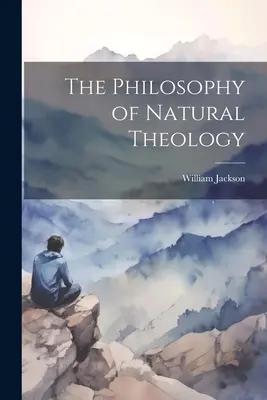 A természetes teológia filozófiája - The Philosophy of Natural Theology