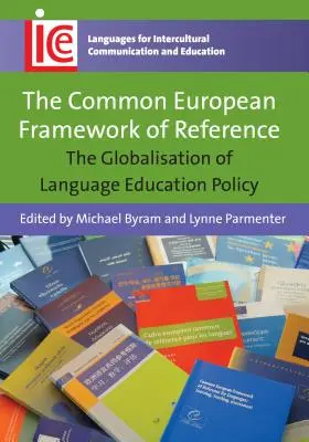 A közös európai referenciakeret: A nyelvoktatási politika globalizációja - The Common European Framework of Reference: The Globalisation of Language Education Policy