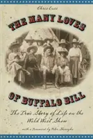 Buffalo Bill sok szerelme: A vadnyugati show életének igaz története - Many Loves of Buffalo Bill: The True Of Story Of Life On The Wild West Show