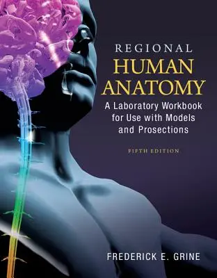 Regionális emberi anatómia: A Laboratory Workbook for Use with Models and Prosections (Laboratóriumi munkafüzet modellekkel és metszetekkel) - Regional Human Anatomy: A Laboratory Workbook for Use with Models and Prosections