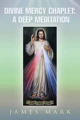 Az isteni irgalmasság káptalan: Mély meditáció - The Divine Mercy Chaplet: A Deep Meditation