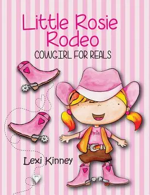 Little Rosie Rodeo: Cowgirl For Reals