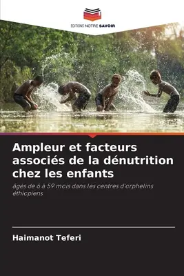 Ampleur et facteurs associs de la dnutrition chez les enfants (Táplálkozás és a táplálkozással összefüggő tényezők a gyermekek körében) - Ampleur et facteurs associs de la dnutrition chez les enfants