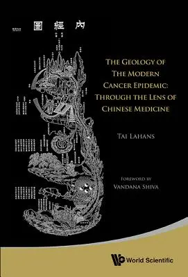 A modern rákjárvány geológiája: A kínai orvoslás szemüvegén keresztül - Geology of the Modern Cancer Epidemic, The: Through the Lens of Chinese Medicine