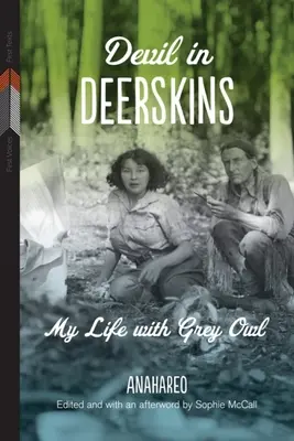 Ördög szarvasbőrben: Életem a szürke bagollyal - Devil in Deerskins: My Life with Grey Owl