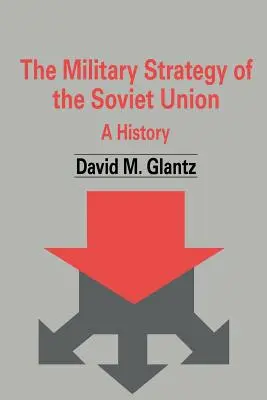 A Szovjetunió katonai stratégiája: A History - The Military Strategy of the Soviet Union: A History