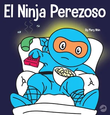 El Ninja Perezoso: Un libro para nios sobre cmo establecer metas y encontrar la motivacin