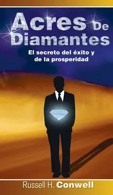 Acres de Diamantes: El Secreto del Exito y de La Prosperidad