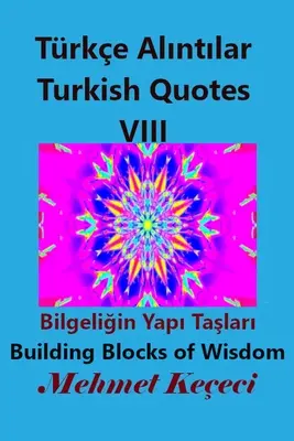 Trke Alıntılar VIII: Török idézetek VIII. - Trke Alıntılar VIII: Turkish Quotes VIII