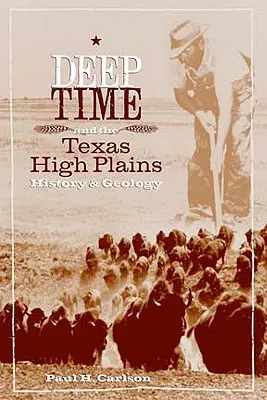 A mély idő és a texasi fennsíkok: Történelem és geológia - Deep Time and the Texas High Plains: History and Geology