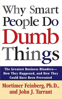 Miért tesznek az okos emberek ostoba dolgokat - Why Smart People Do Dumb Things