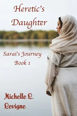 Az eretnek lánya: Sarai's Journey, Book 1 - Heretic's Daughter: Sarai's Journey, Book 1