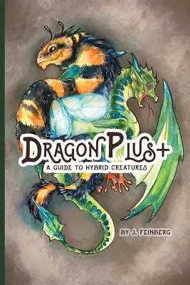 Sárkány Plusz +: Útmutató a hibrid lényekhez - Dragon Plus +: A Guide to Hybrid Creatures