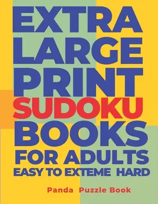 Extra nagyméretű Sudoku könyvek felnőtteknek Easy to Extreme Hard: Sudoku In Very Large Print - Brain Games Book For Adults - Extra Large Print Sudoku Books For Adults Easy to Extreme Hard: Sudoku In Very Large Print - Brain Games Book For Adults
