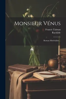 Monsieur Vnus: Roman Matrialiste...