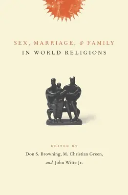 Szex, házasság és család a világvallásokban - Sex, Marriage, and Family in World Religions