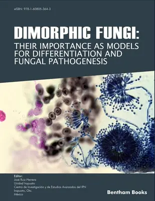 Dimorf gombák: A differenciálódás és a gombapatogenezis modelljeként való jelentőségük - Dimorphic Fungi: Their importance as Models for Differentiation and Fungal Pathogenesis