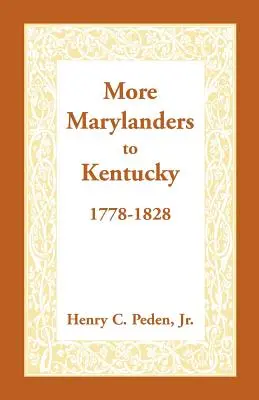 További marylandiak Kentuckyba, 1778-1828 - More Marylanders to Kentucky, 1778-1828
