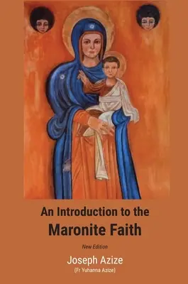 Bevezetés a maronita hitbe (Új kiadás) - An Introduction to the Maronite Faith (New Edition)