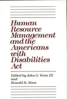 A humánerőforrás-gazdálkodás és a fogyatékossággal élő amerikaiak törvénye (Americans with Disabilities ACT) - Human Resource Management and the Americans with Disabilities ACT