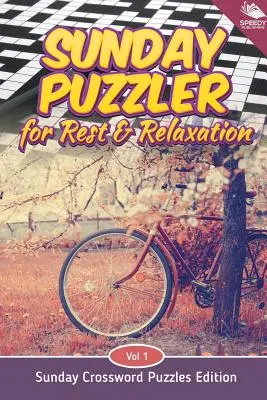 Sunday Puzzler for Rest & Relaxation Vol 1: Vasárnapi keresztrejtvényfejtés kiadás - Sunday Puzzler for Rest & Relaxation Vol 1: Sunday Crossword Puzzles Edition