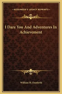 Merszek és kalandok a teljesítményben - I Dare You And Adventures In Achievement