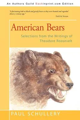 Amerikai medvék: Válogatások Theodore Roosevelt írásaiból - American Bears: Selections from the Writings of Theodore Roosevelt