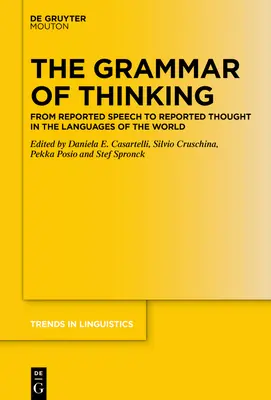 A gondolkodás nyelvtana: A jelentett beszédtől a jelentett gondolkodásig a világ nyelveiben - The Grammar of Thinking: From Reported Speech to Reported Thought in the Languages of the World