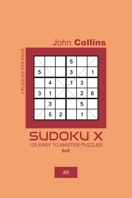 Sudoku X - 120 könnyen elsajátítható rejtvény 6x6 - 9 - Sudoku X - 120 Easy To Master Puzzles 6x6 - 9