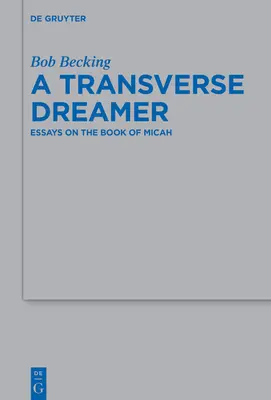 Egy keresztirányú álmodozó: Esszék Mikeás könyvéről - A Transverse Dreamer: Essays on the Book of Micah